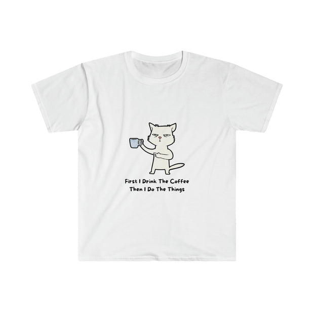 First I Drink the Coffee, Then I Do The Things Softstyle T-Shirt
