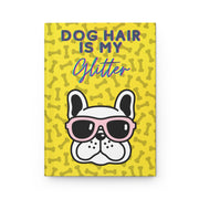 Dog Hair Is My Glitter Hardcover Journal Matte